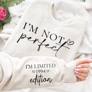 I'm Not Perfect I'm Limitted Edition - Personalized Sweatshirt