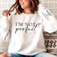 I_M-Not-Perfect-I_M-Limitted-Edition-Personalized-Sweatshirt_3.jpg