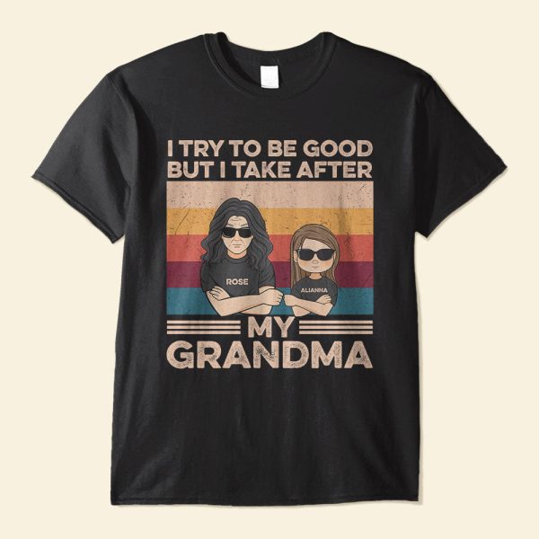 She-He-Tries-To-Be-Good-But-She-He-Takes-After-Her-Grandma-Family-Custom-Shirt-Gift-For-Grandma-Grandson-Granddaughter-Mockup-1_d8c6bcaa-3cc0-40dd-8cdc-2fd05260997f.jpg